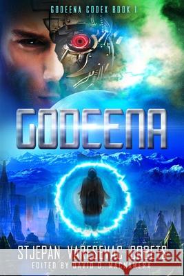 Godeena: SF Novel Stjepan Varesevac Cobets 9781542369206 Createspace Independent Publishing Platform