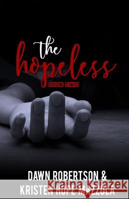 The Hopeless Dawn Robertson Kristen Hope Mazzola 9781542369589 Createspace Independent Publishing Platform