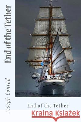 End of the Tether Joseph Conrad Sir Angels 9781542369619 Createspace Independent Publishing Platform