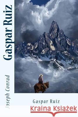 Gaspar Ruiz Joseph Conrad Sir Angels 9781542370097 Createspace Independent Publishing Platform