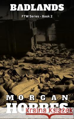 Badlands: FTW Series - Book 2 Hobbes, Morgan 9781542371773 Createspace Independent Publishing Platform