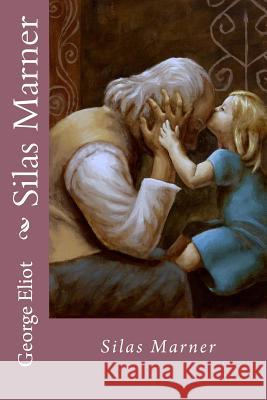 Silas Marner George Eliot George Eliot Paula Benitez 9781542371889 Createspace Independent Publishing Platform