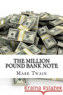 The million pound bank note (English Edition) Twain, Mark 9781542372411 Createspace Independent Publishing Platform