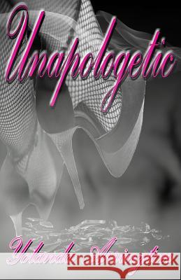 Unapologetic Yolanda Arrington 9781542372428 Createspace Independent Publishing Platform