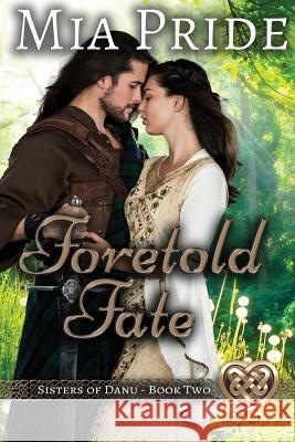 Foretold Fate Mia Pride 9781542372459 Createspace Independent Publishing Platform