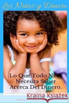 Los Niños y Dinero: Lo Que Todo Niño Necesita Saber Acerca Del Dinero. Cordner, Christianne 9781542372558