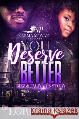 You Deserve Better: Bizz & Taliyah's Story Lori Robins 9781542372893 Createspace Independent Publishing Platform