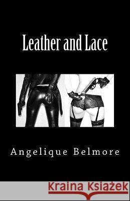 Leather and Lace Angelique Belmore Gregor Buckingham 9781542376082 Createspace Independent Publishing Platform