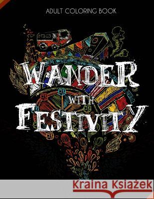 Wander with festivity - World Festival Coloring Book for Adults with Fun Facts- Detailed/ Complex Color Brands, Kan 9781542376204