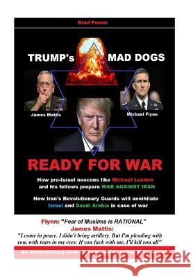 Trump's Mad Dogs Ready for War Brad Power 9781542376334 Createspace Independent Publishing Platform