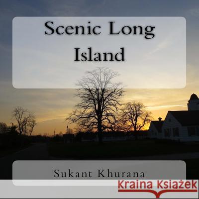 Scenic Long Island Sukant Khurana 9781542377072 Createspace Independent Publishing Platform