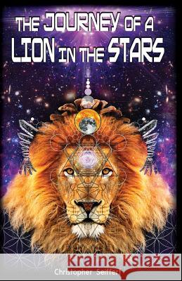 The Journey of a Lion in the Stars Christopher Seiffert 9781542379441