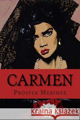 Carmen (Novella) (Enlgish Edition) Prosper Merimee 9781542380201 Createspace Independent Publishing Platform