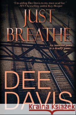 Just Breathe Dee Davis 9781542381185 Createspace Independent Publishing Platform