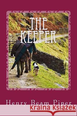 The Keeper Henry Beam Piper 9781542381482 Createspace Independent Publishing Platform