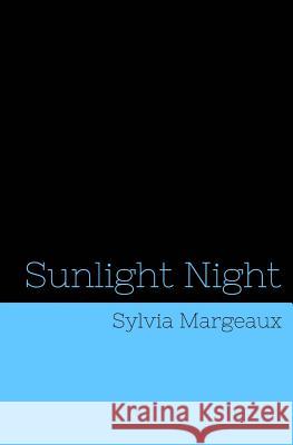 Sunlight Night Sylvia Margeaux 9781542382632 Createspace Independent Publishing Platform