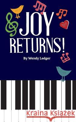 Joy Returns! Wendy Ledger 9781542383486 Createspace Independent Publishing Platform