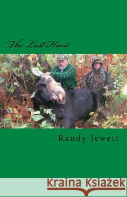 The Last Hunt Randy Jewett 9781542383660 Createspace Independent Publishing Platform