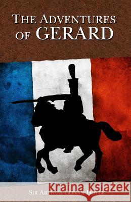 The Adventures of Gerard Sir Arthur Conan Doyle 9781542385121 Createspace Independent Publishing Platform