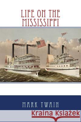 Life On The Mississippi Twain, Mark 9781542386029 Createspace Independent Publishing Platform