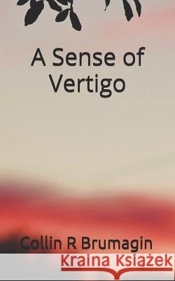 A Sense of Vertigo Collin R. Brumagin 9781542388832