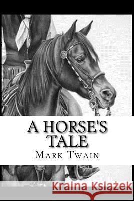 A Horse's Tale Twain Mark 9781542388955 Createspace Independent Publishing Platform