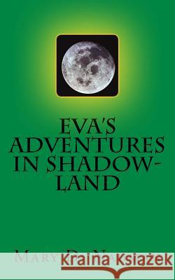 Eva's adventures in Shadow-Land Nauman, Mary D. 9781542388993