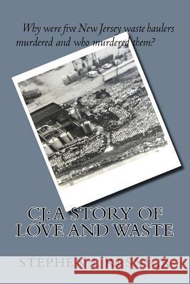 C.J.: A Story of Love and Waste Stephen J. Resnick 9781542389341 Createspace Independent Publishing Platform