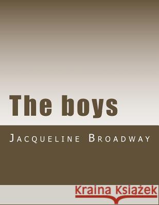 The boys Broadway, Jacqueline Denise 9781542389402 Createspace Independent Publishing Platform