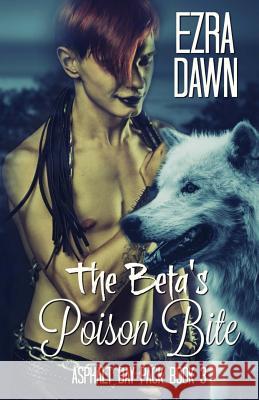 The Beta's Poison Bite Ezra Dawn 9781542390521