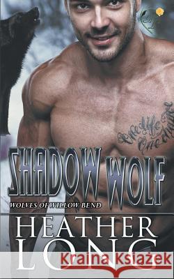 Shadow Wolf Heather Long 9781542391344 Createspace Independent Publishing Platform
