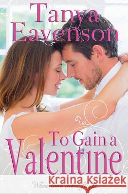 To Gain a Valentine: A Novella Tanya Eavenson 9781542391498