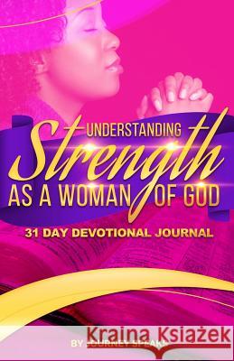 Understanding Strength As A Woman Of God Speaks, Journey 9781542392266
