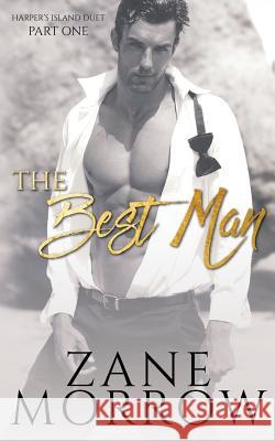 The Best Man Zane Morrow 9781542392389 Createspace Independent Publishing Platform