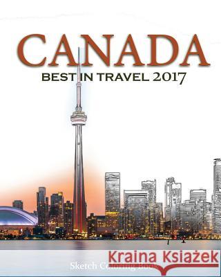 Canada Sketch Coloring Book: Best InTRAVEL 2017 Hutzler, Anthony 9781542394239 Createspace Independent Publishing Platform
