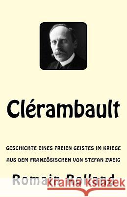 Clérambault: Geschichte eines freien Geistes im Kriege Zweig, Stefan 9781542396455 Createspace Independent Publishing Platform