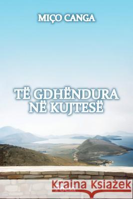 Te Gdhendura Ne Kujtese Mico Canga 9781542396561 Createspace Independent Publishing Platform