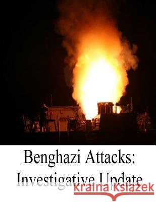 Benghazi Attacks: Investigative Update Committee on Oversight and Government Re Penny Hill Press 9781542398008 Createspace Independent Publishing Platform
