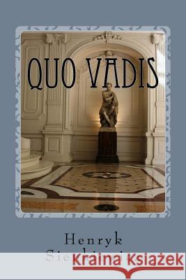 Quo Vadis Henryk Sienkiewicz Jeremiah Curtin 9781542399708 Createspace Independent Publishing Platform