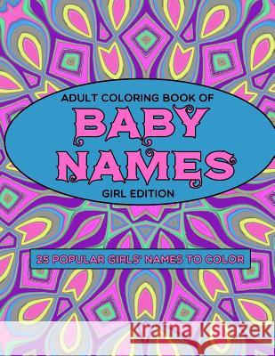 Adult Coloring Book of Baby Names: Girl Edition Color Me Mommy 9781542401371 Createspace Independent Publishing Platform