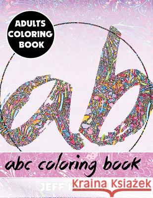 Adults Coloring Book: ABC Coloring Book Jeff Kaguri 9781542403337 Createspace Independent Publishing Platform