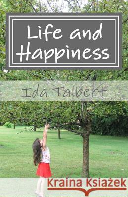 Life and Happiness: Reflective Thoughts Ida Talbert 9781542404228 Createspace Independent Publishing Platform