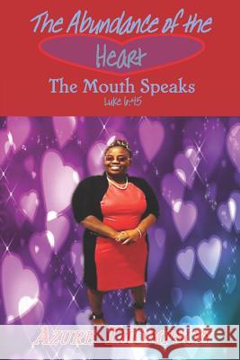 The Abundance of the Heart the Mouth Speaks: Love Poetry Azure Dee Thompson 9781542405027