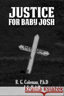 Justice for Baby Josh Jordan Leigh Kahill R. G. Colema 9781542406321 Createspace Independent Publishing Platform