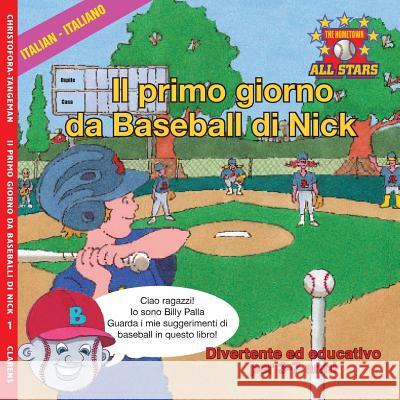 Italian Nick's Very First Day of Baseball in Italian: Kids Baseball Book for ages 3-7 Tangeman, Dale 9781542410069