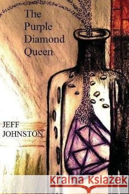The Purple Diamond Queen Jeff Johnston 9781542410915 Createspace Independent Publishing Platform