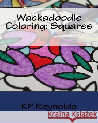 Wackadoodle Coloring: Squares Kp Reynolds 9781542411585