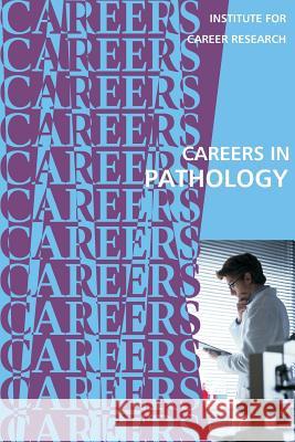 Careers in Pathology Institute for Career Research 9781542423076 Createspace Independent Publishing Platform