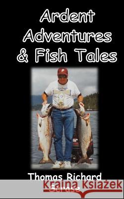 Ardent Adventures & Fish Tales Thomas Richard Scrase 9781542423465