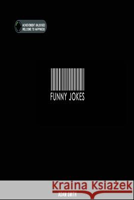 Funny Jokes: LoL Edition (Jokes, Dirty Jokes, Funny Anecdotes, Best jokes, Jokes for Adults) Smith, Adam 9781542424479 Createspace Independent Publishing Platform